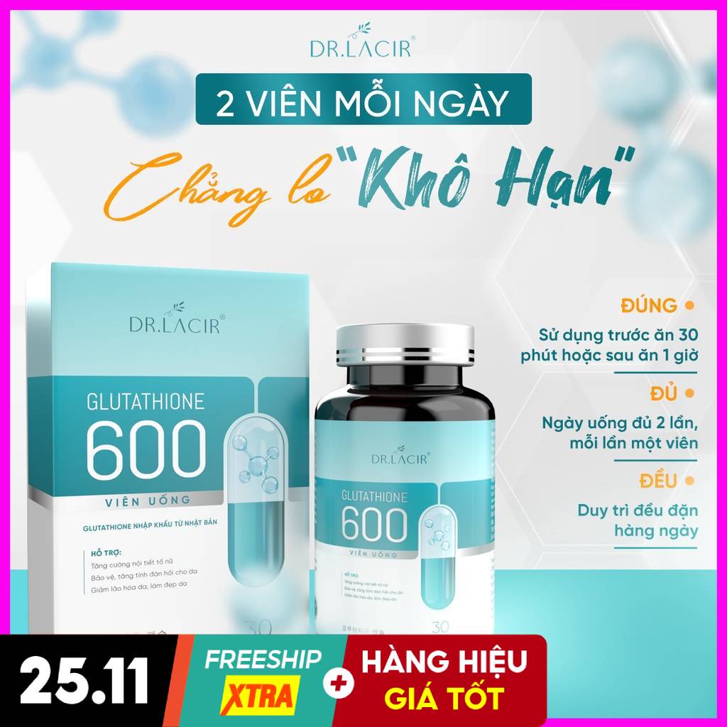 Viên Uống Trắng Da Mờ Nám Giảm Nếp Nhăn GLUTATHIONE 600 ĐR LACIR Hàng Chính Hãng 100%
