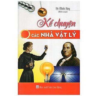 Sách - Kể chuyện các nhà Vật Lý - ndbooks