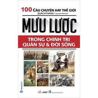 Sách 100 câu chuyện hay thế giới - mưu lược trong chính trị quân sự và đời sống