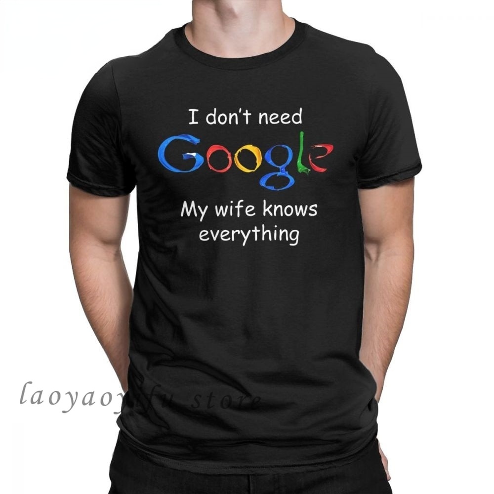 Áo Thun In Chữ I Don 'T Need Google My Wife Knows Everything Vui Nhộn Cho Nam