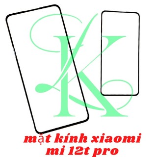 Kính XM mi 12T pro ( Kính ép )