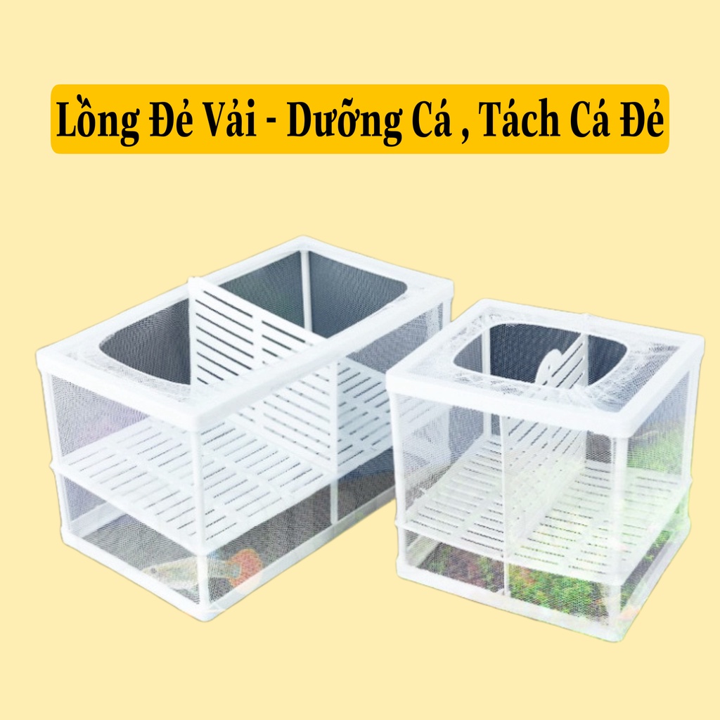 LỒNG ĐẺ VẢI - DƯỠNG CÁ , TÁCH CÁ ĐẺ 2 KÍCH CỠ