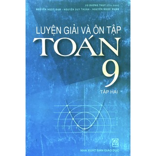 Sách -Luyện giải và ôn tập Toán 9- Vũ Dương Thụy
