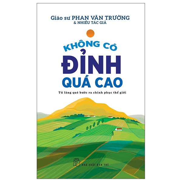 Sách NXB Trẻ: Không Có Đỉnh Quá Cao - GS Phan Văn Trường