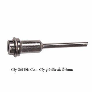 Cây giữ đĩa cưa - cây giữ đĩa cắt lỗ 6mm