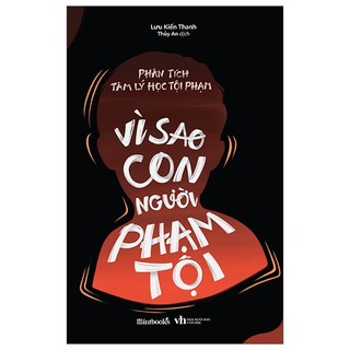 Sách - phân tích tâm lý học tội phạm – vì sao con người phạm tội