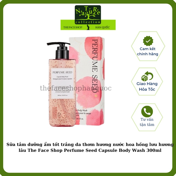 Sữa tắm dưỡng ẩm tốt trắng da thơm hương nước hoa hồng lưu hương lâu The Face Shop Perfume Seed Capsule Body Wash 300ml