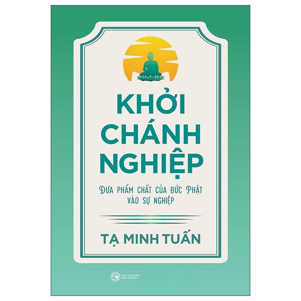Sách - Khởi Chánh Nghiệp: Đưa Phẩm Chất Của Đức Phật Vào Sự Nghiệp