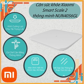 Cân điện tử thông minh XIAOMI - NUN4056GL - Mặt kính SIÊU chịu lực - Bluetooth 5.0 - BH 36 tháng