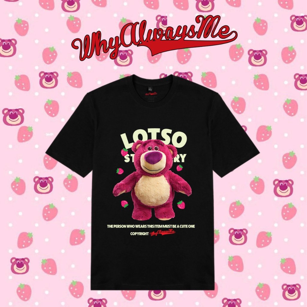 Áo thun gấu dâu Lotso Strawberry 003 Why Always Me cotton 100% nam nữ UNISEX