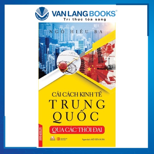 Sách Vanlangbooks - Cải Cách Kinh Tế Trung Quốc Qua Các Thời Đại