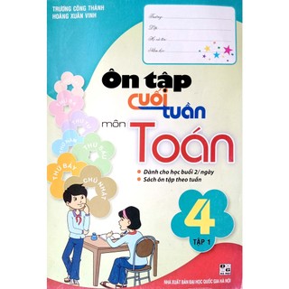 Sách - Ôn tập cuối tuần môn Toán 4 - Dành cho học buổi 2/ ngày
