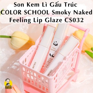 Son kem lì gấu trúc color school smoky naked feeling lip glaze cs032