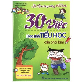 Sách 30 Việc Học Sinh Tiểu Học Cần Phải Làm (mới 2022)
