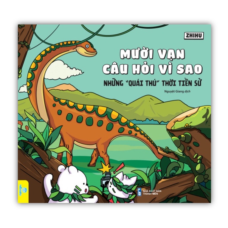 Sách - Mười Vạn Câu Hỏi Vì Sao - những quái thú thời tiền sử