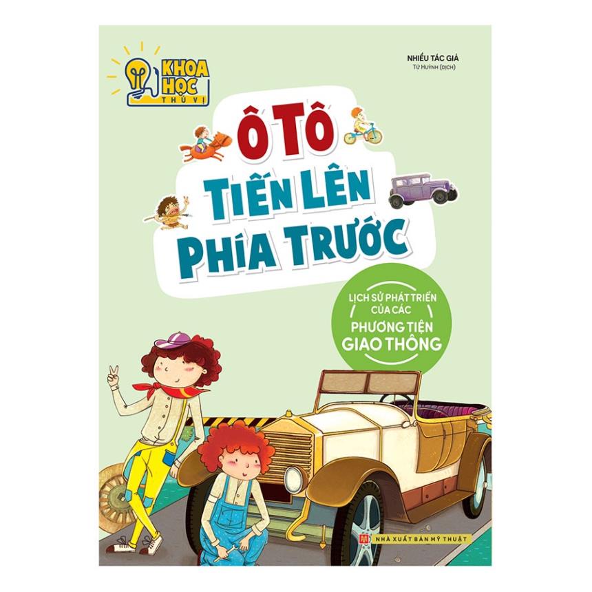 Sách Phòng Nghiên Cứu Khoa Học Thú Vị - Ô Tô Tiến Lên Phía Trước (Lịch Sử Phát Triển Của Các Phương Tiện GIao Thông)
