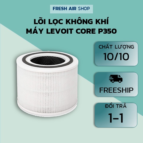 Lõi lọc không khí cho máy Levoit Core P350 hàng OEM chất lượng 10-10 với hãng