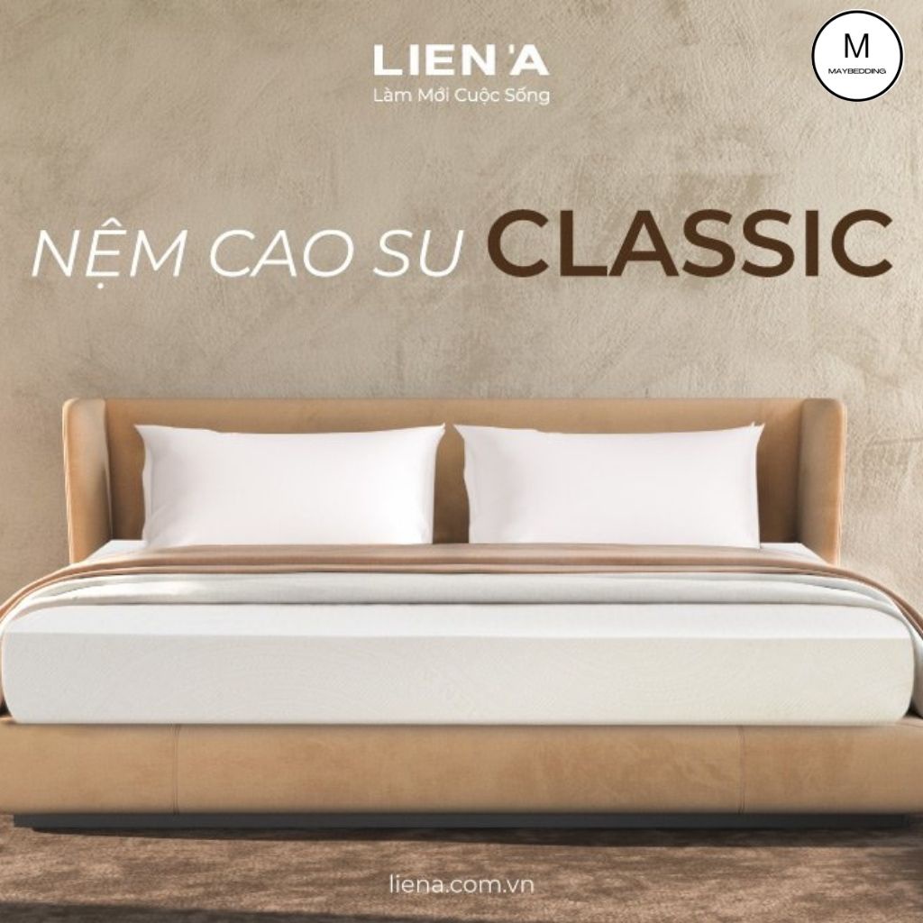 Nệm Cao Su LIÊN Á Classic, Bảo Hàng 10 Năm - Hàng Chính Hãng