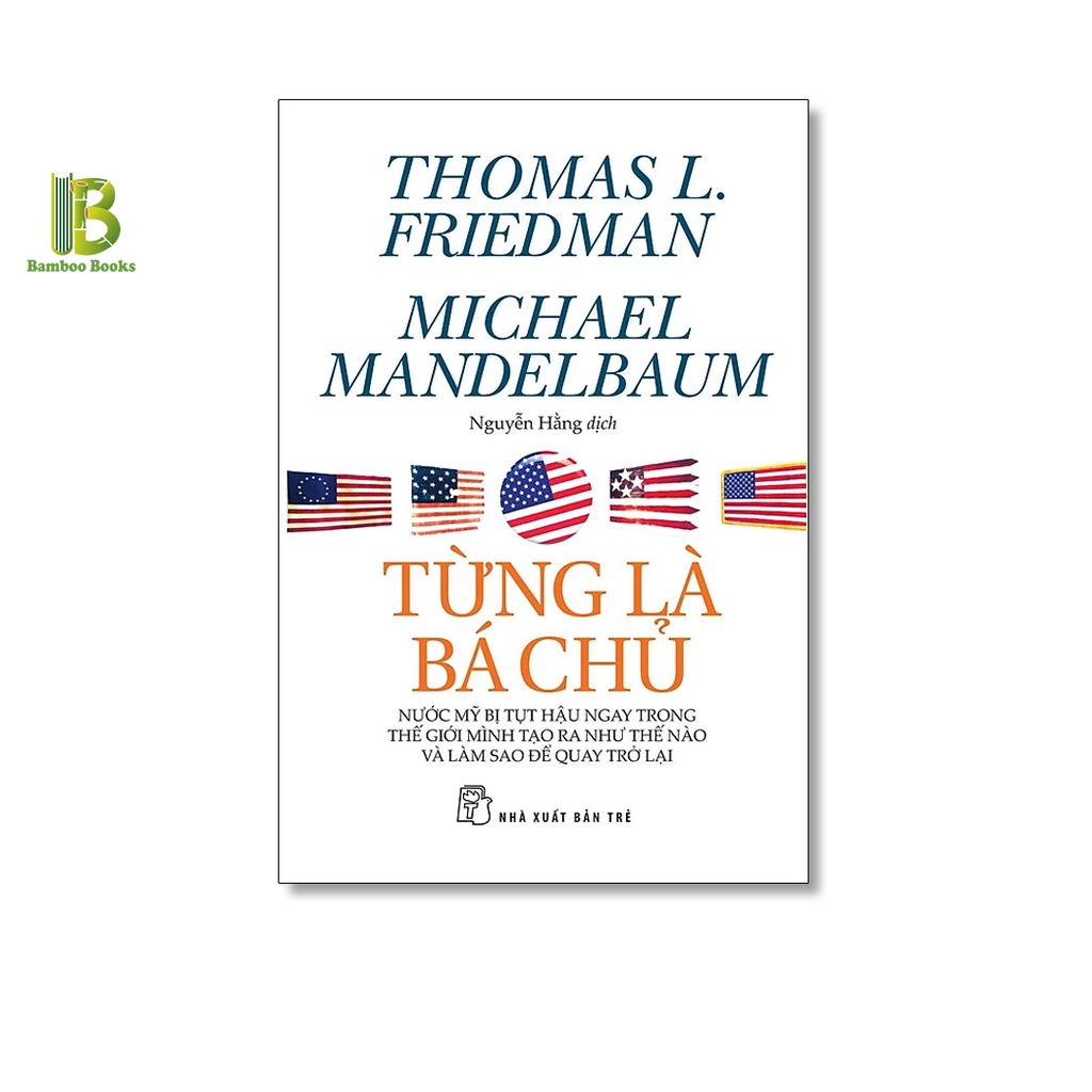 Sách - Từng Là Bá Chủ - Thomas L.Friedman - NXB Trẻ