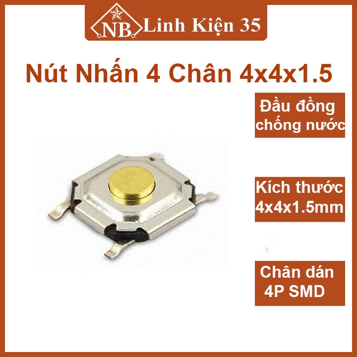 Nút nhấn 4 chân SMD 4x4x1.5 đầu đồng chống nước, nhỏ gọn, sử dụng ổn định hơn