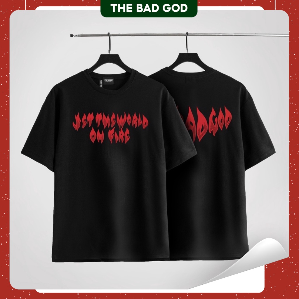 Áo thun boxy The Bad God Set The World On Fire tee