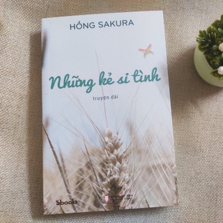 Sách - Những kẻ si tình (Hồng Sakura)