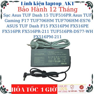 Sạc laptop asus tuf dash 15 tuf516pr asus tuf gaming f17 tuf706hm tuf706hm-es76 asus tuf dash f15 fx516pm fx516pe fx516p