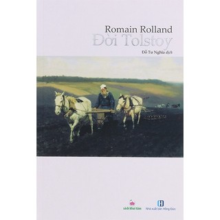 Sách - Đời Tolstoy : Câu chuyện làm nên một Nhà Văn Vĩ Đại - Romain Rolland