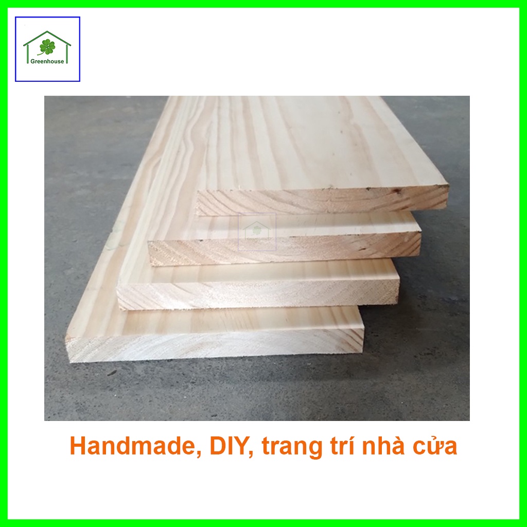 Tấm gỗ thông mặt rộng 18cm dày 2cm dài từ 20cm đến 60cm trang trí sửa chữa nhà cửa handmade DIY Greenhouse-ngoinhaxanh