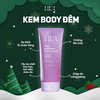 Kem dưỡng đêm Skin Renewing Body Lotion Her Cosmetics Dưỡng Trắng Body Tái Tạo Da Trắng Sáng