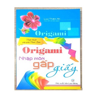 Sách - origami nhập môn gấp giấy - nghệ thuật gấp giấy nhật bản - ndbooks
