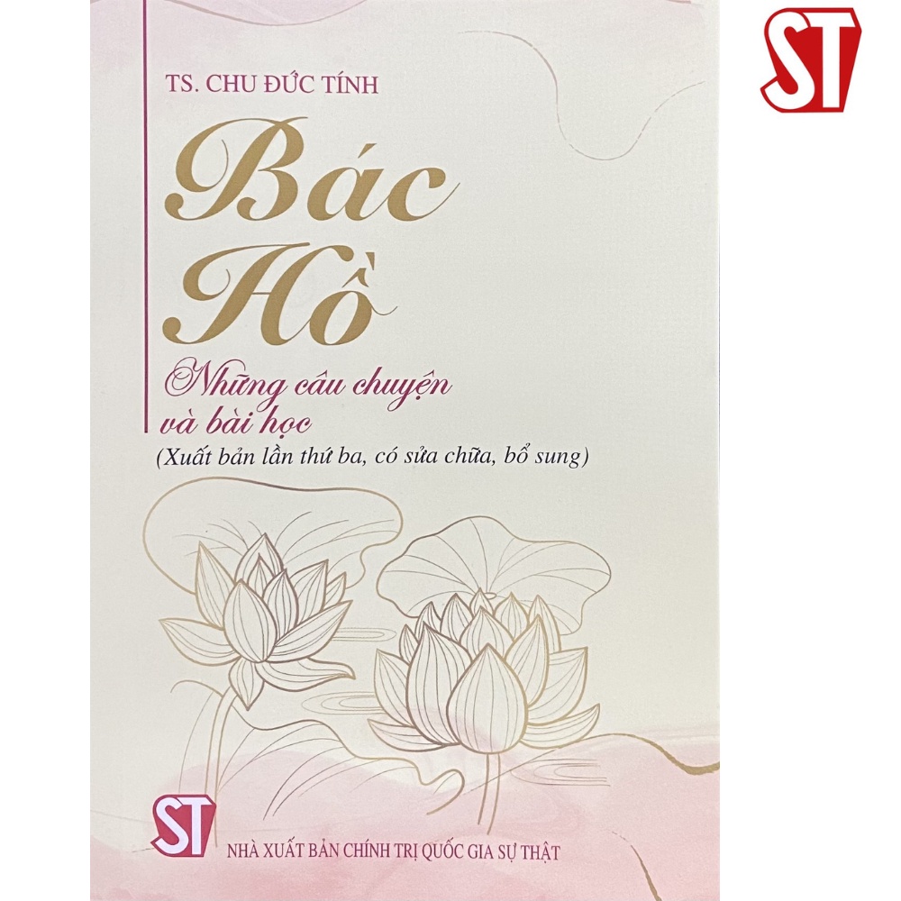 Bác Hồ – Những câu chuyện và bài học (Xuất bản lần thứ ba, có sửa chữa, bổ sung)