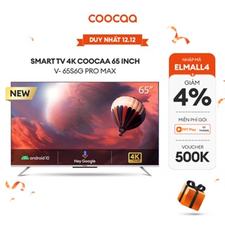 Hình ảnh [Mã ELBAU4 giảm 4% đơn 500K] Smart Tivi Coocaa Android 10 65 inch - Model 65S6G Pro Max - Miễn phí lắp đặt chính hãng