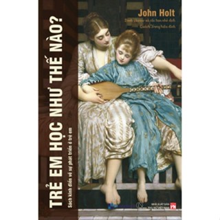 Sách - Trẻ em học như thế nào? - John Holt