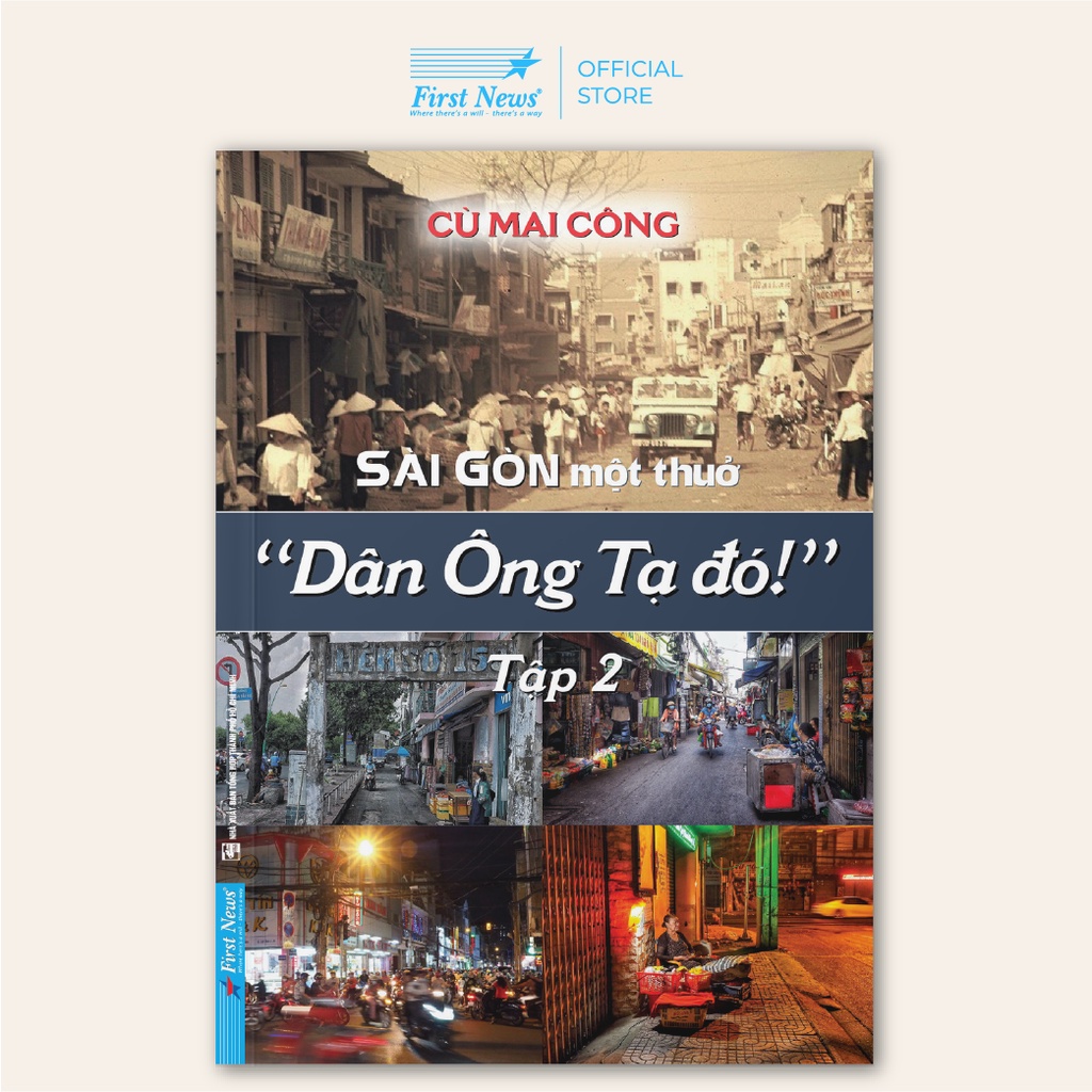 Sách - Sài Gòn Một Thuở Dân Ông Tạ Đó Tập 2 - Cù Mai Công - First News
