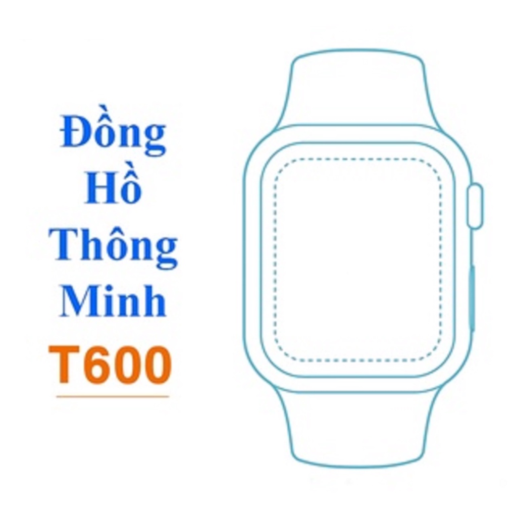 Đồng Hồ Thông Minh SMART WATCH T600-Nghe Gọi Trực Tiếp Zalo,Facebook...-Bản cải tiến T500-Có tiếng Việt -dc4374