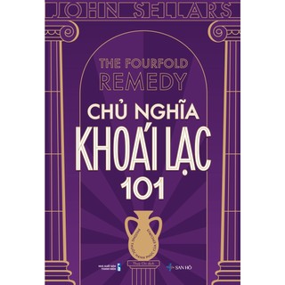 Sách chủ nghĩa khoái lạc 101 – phương thuốc hạnh phúc của epicurus | john sellars | nxb thanh niên | san hô books