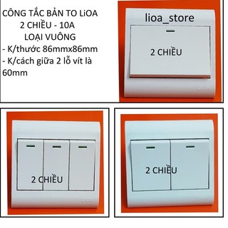 CÔNG TẮC BẢN TO VUÔNG 2 CHIỀU LiOA