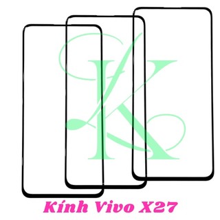 Kính Vivo X27 ( Kính ép dành cho vivo x27 )