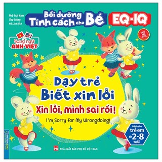 Sách Bồi Dưỡng Tính Cách Cho Bé EQ IQ (2-8 Tuổi) - Dạy Trẻ Biết Xin Lỗi (Song Ngữ Anh - Việt)