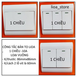 CÔNG TẮC BẢN TO VUÔNG 1 CHIỀU LiOA ( ĐƠN, ĐÔI VÀ BA)