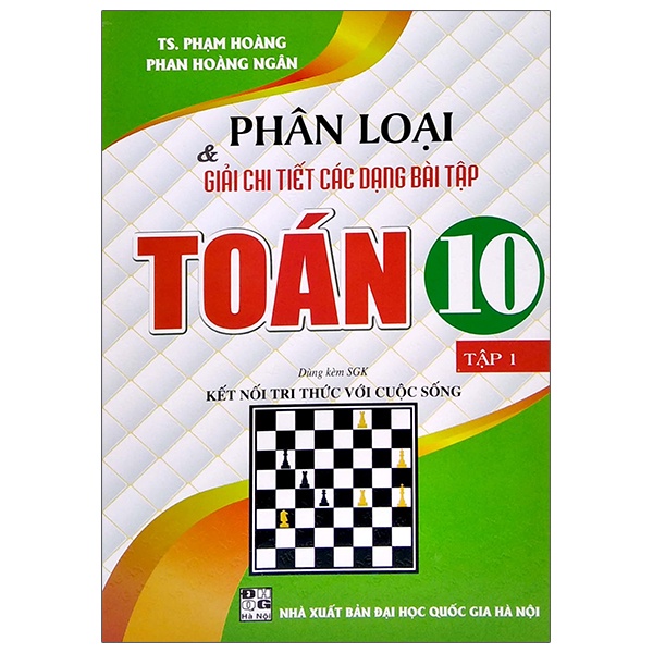 Sách Phân Loại Và Giải Chi Tiết Các Dạng Bài Tập Toán 10 - Tập 1 (Dùng Kèm SGK Kết Nối Tri Thức Với Cuộc Sống)