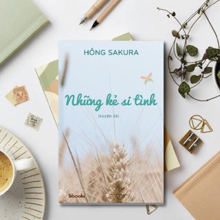 Sách - Những kẻ si tình (Hồng Sakura)