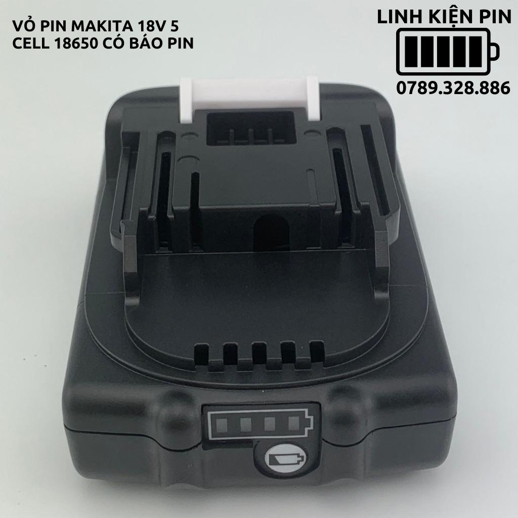 Vỏ pin Makita 18v 5cell giống zin có báo pin