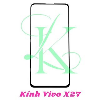 Kính Vivo X27 ( Kính ép dành cho vivo x27 )