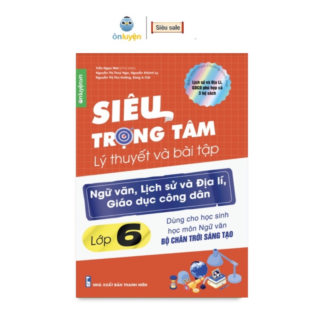 Siêu_Trọng_Tâm_Lớp_6 môn_Văn_Sử_Địa_GDCD ( Chân _Trời Sáng_Tạo )