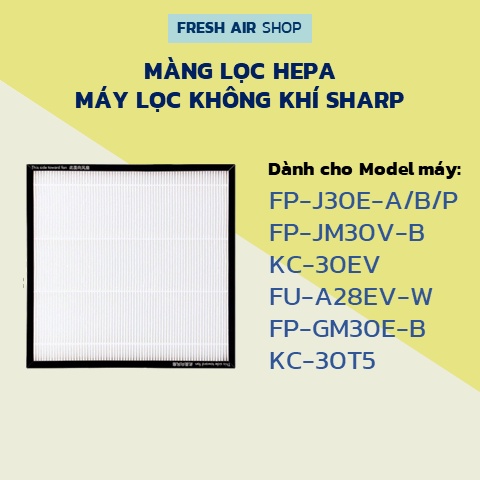 Màng Lọc Hepa SHARP FZ-F30HFE, KC-F30EV, FP-J30E-A/B, FP-F30E, KC-F30, FP-GM30E, FP-JM30V, KC-30K, FU-A28EV-W, KC 30T5.