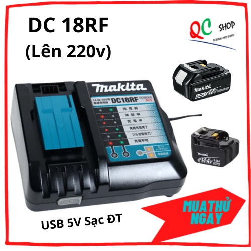Sạc zin Makita DC 18RF lên điện 220v cho pin zin 14,4v >>18v