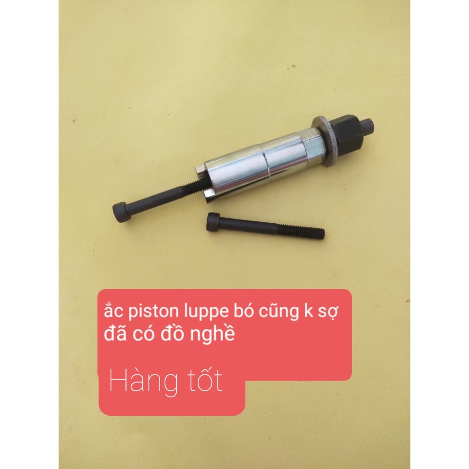 Cảo Ắc Piston Lúp Bê Khó Ra