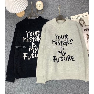 Áo len basic chữ Your mistake ( có sẵn )